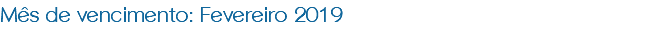 Mês de vencimento: Fevereiro 2019